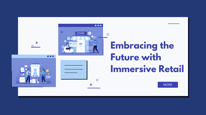 Embracing the Future with Immersive Retail