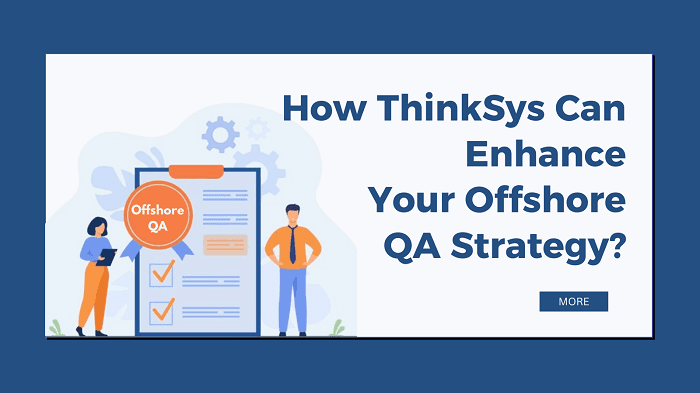 How ThinkSys Can Enhance Enterprise Offshore QA Strategy?