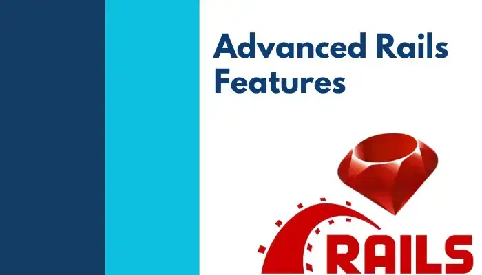 Advanced Rails Features
